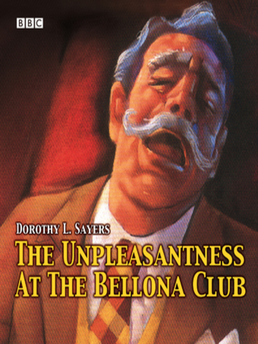 Title details for The Unpleasantness at the Bellona Club by Dorothy L. Sayers - Available